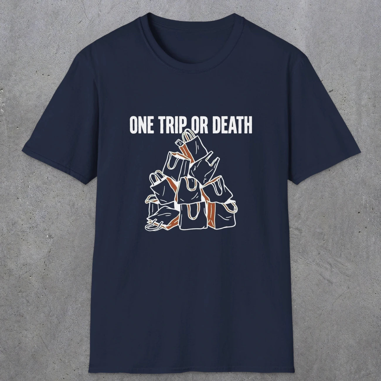 0093 One trip or death | Funny Dad T-Shirt | RustyDad