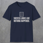 0107 Success Looks Like Nothing Happened | Funny Dad T-Shirt | RustyDad