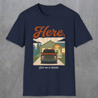0454 Here. Give Me A Minute | Funny Dad T-Shirt | RustyDad