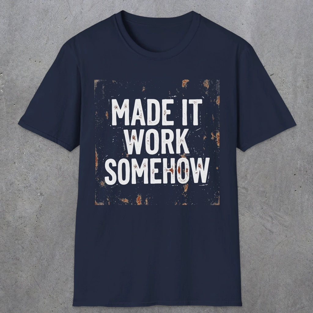 0023 made it work somehow | Funny Dad T-Shirt | RustyDad