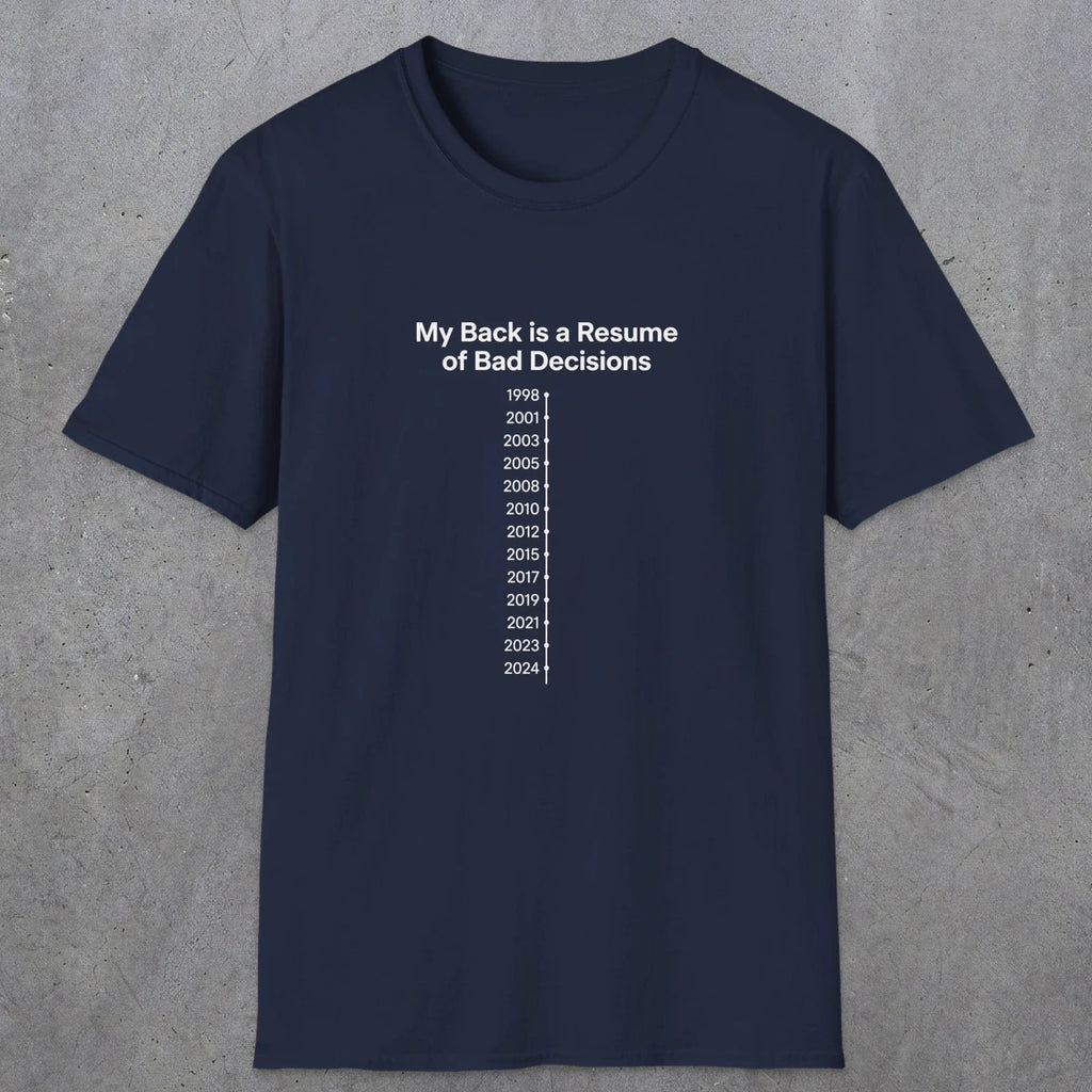 061 My back is a resume of bad decisions | Funny Dad T-Shirt | RustyDad