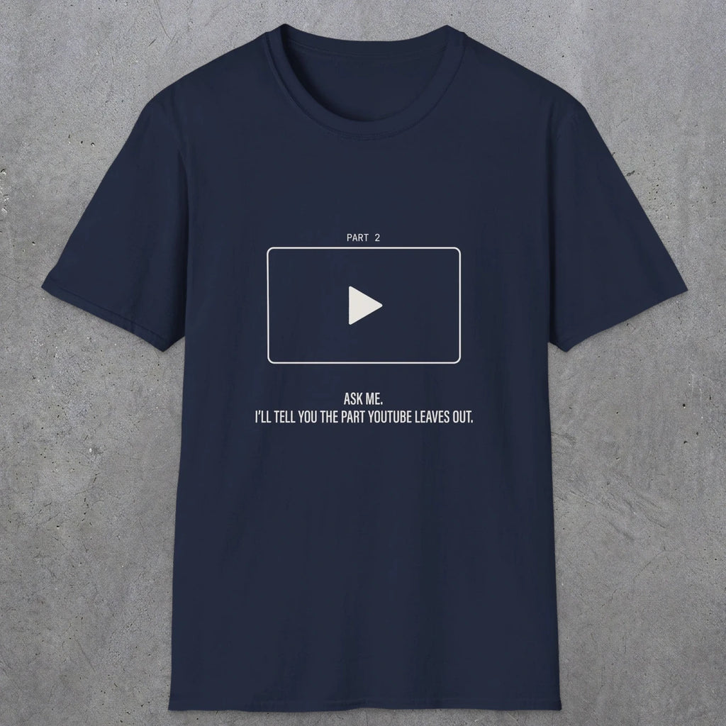0143 Ask Me Ill Tell You The Part Youtube Leaves Out | Funny Dad T-Shirt | RustyDad