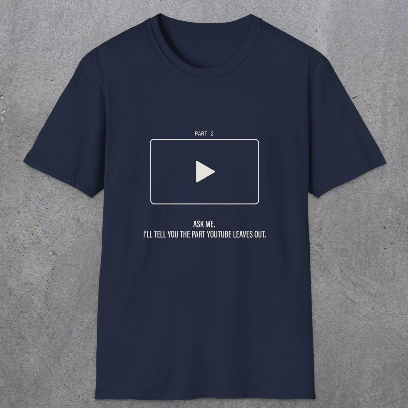 0143 Ask Me Ill Tell You The Part Youtube Leaves Out | Funny Dad T-Shirt | RustyDad