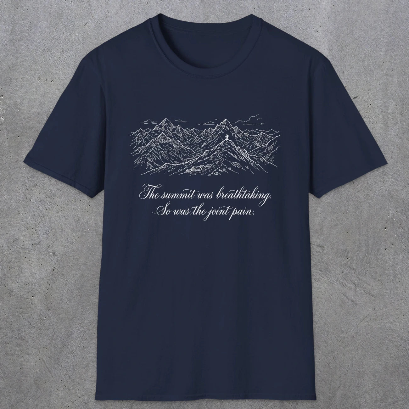 0105 The summit was breathtaking, so was the joint pain | Funny Dad T-Shirt | RustyDad
