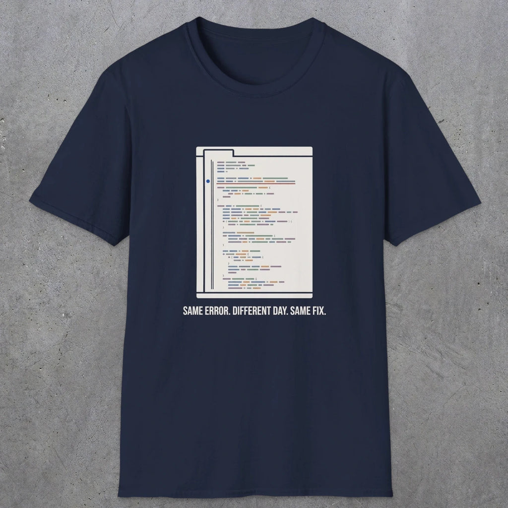0119 Same Error Different Day Same Fix | Funny Dad T-Shirt | RustyDad