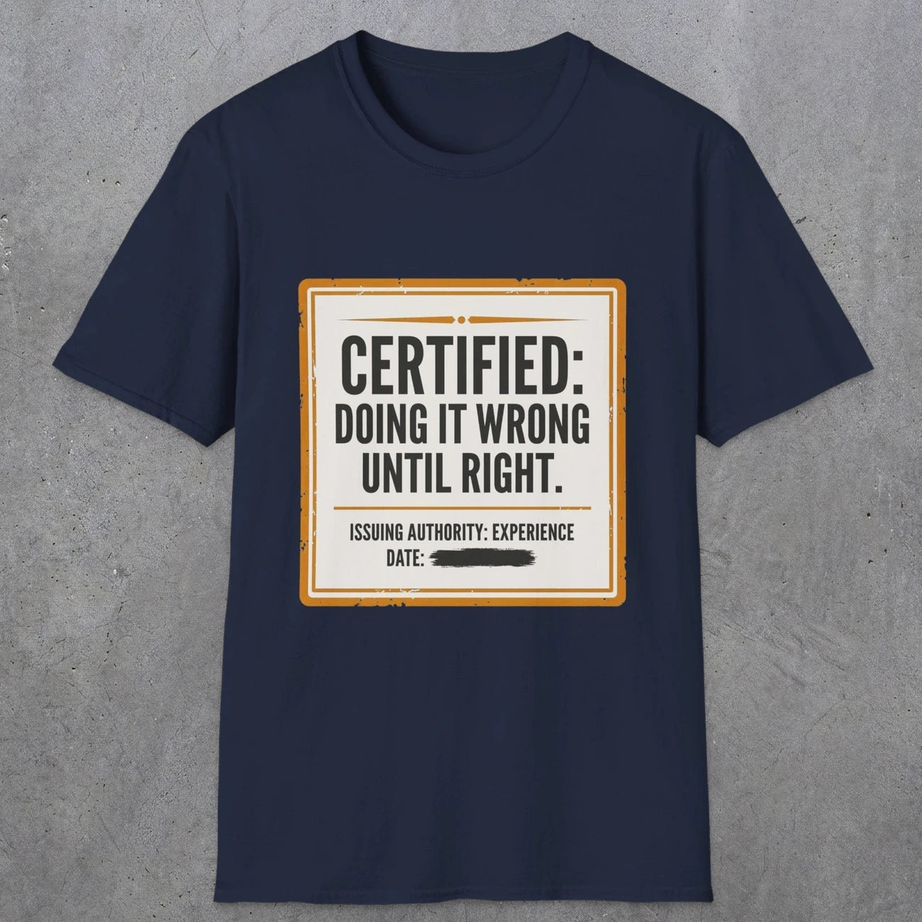 0157 Certified Doing It Wrong Until Right | Funny Dad T-Shirt | RustyDad