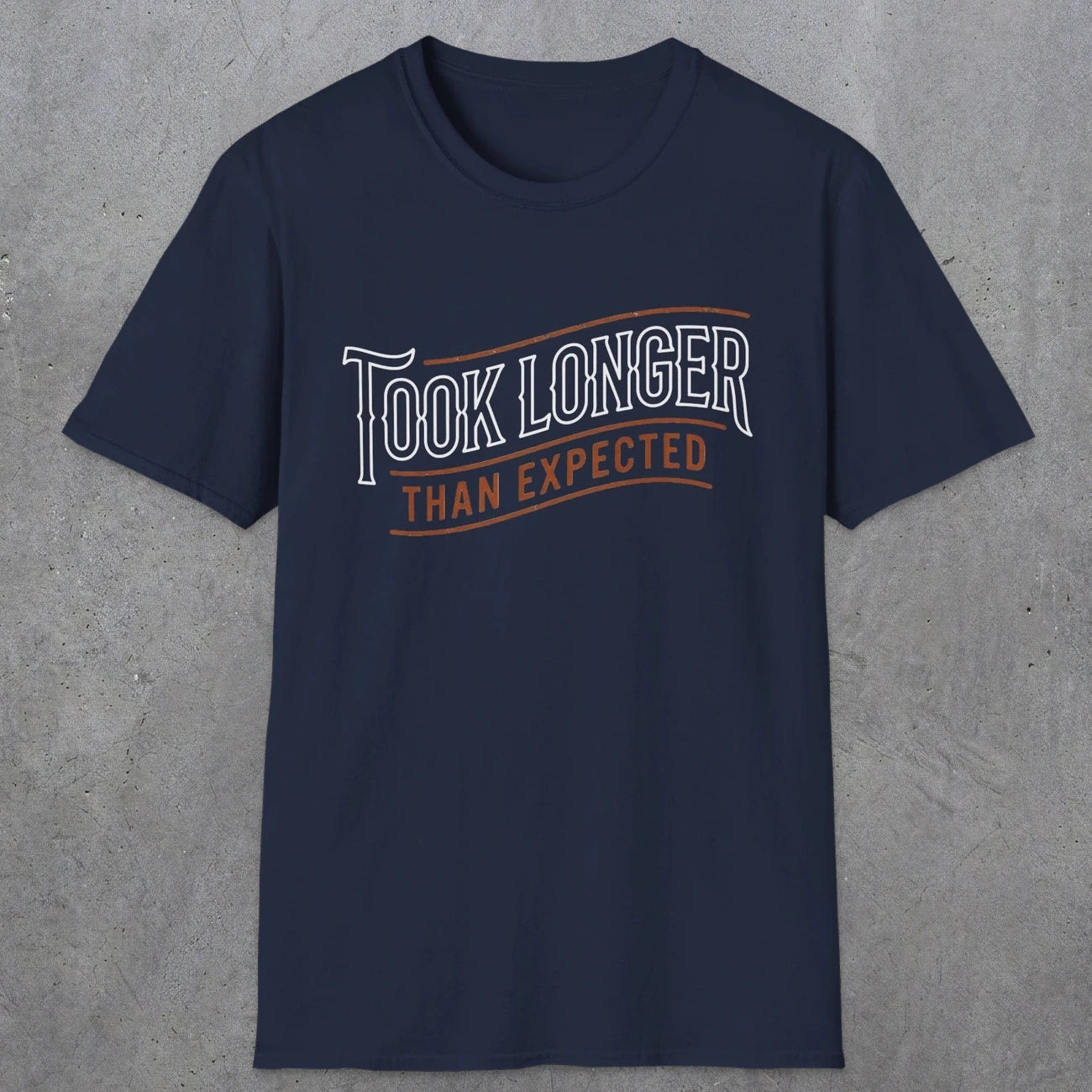 0019 Took longer than expected | Funny Dad T-Shirt | RustyDad