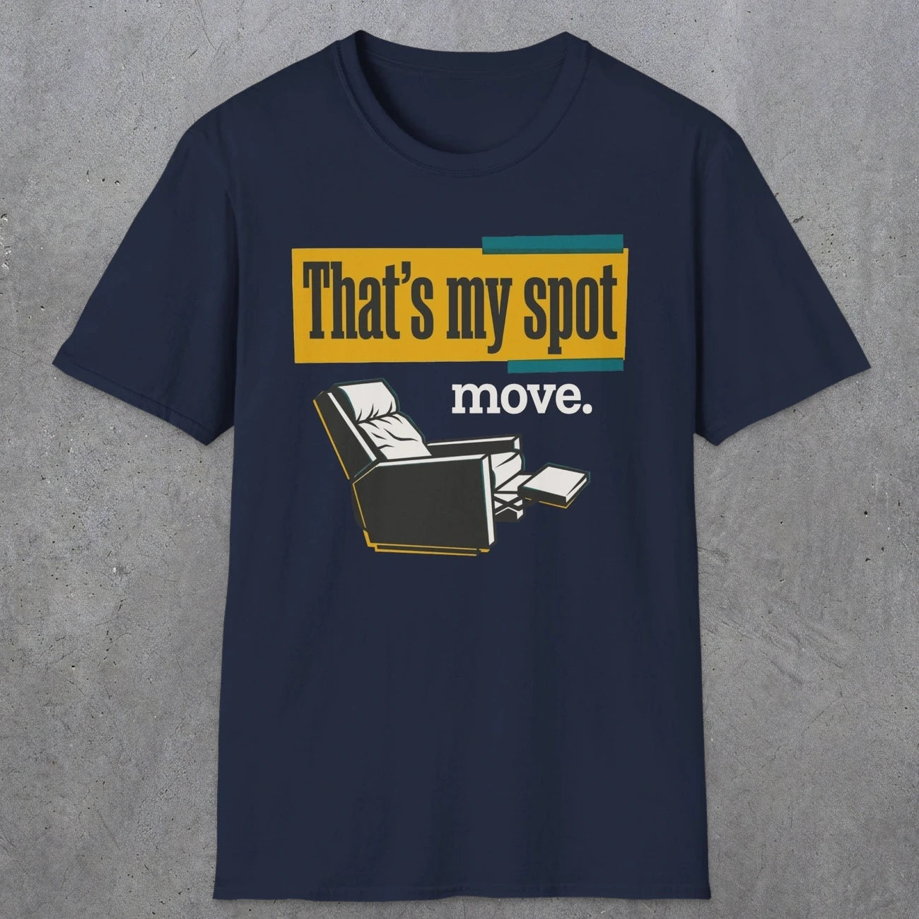 0471 That'S My Spot. Move | Funny Dad T-Shirt | RustyDad