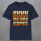 0511 Shhh No One Cares | Funny Dad T-Shirt | RustyDad