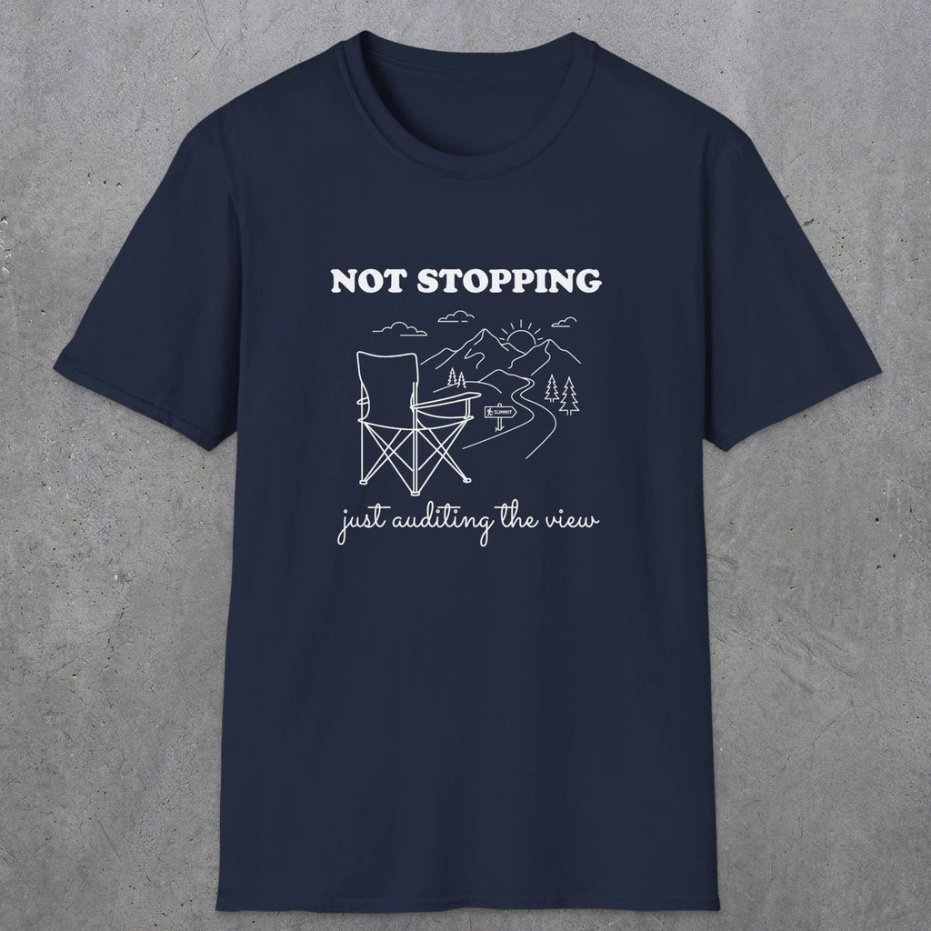 0108 Not stopping, just auditing the view | Funny Dad T-Shirt | RustyDad