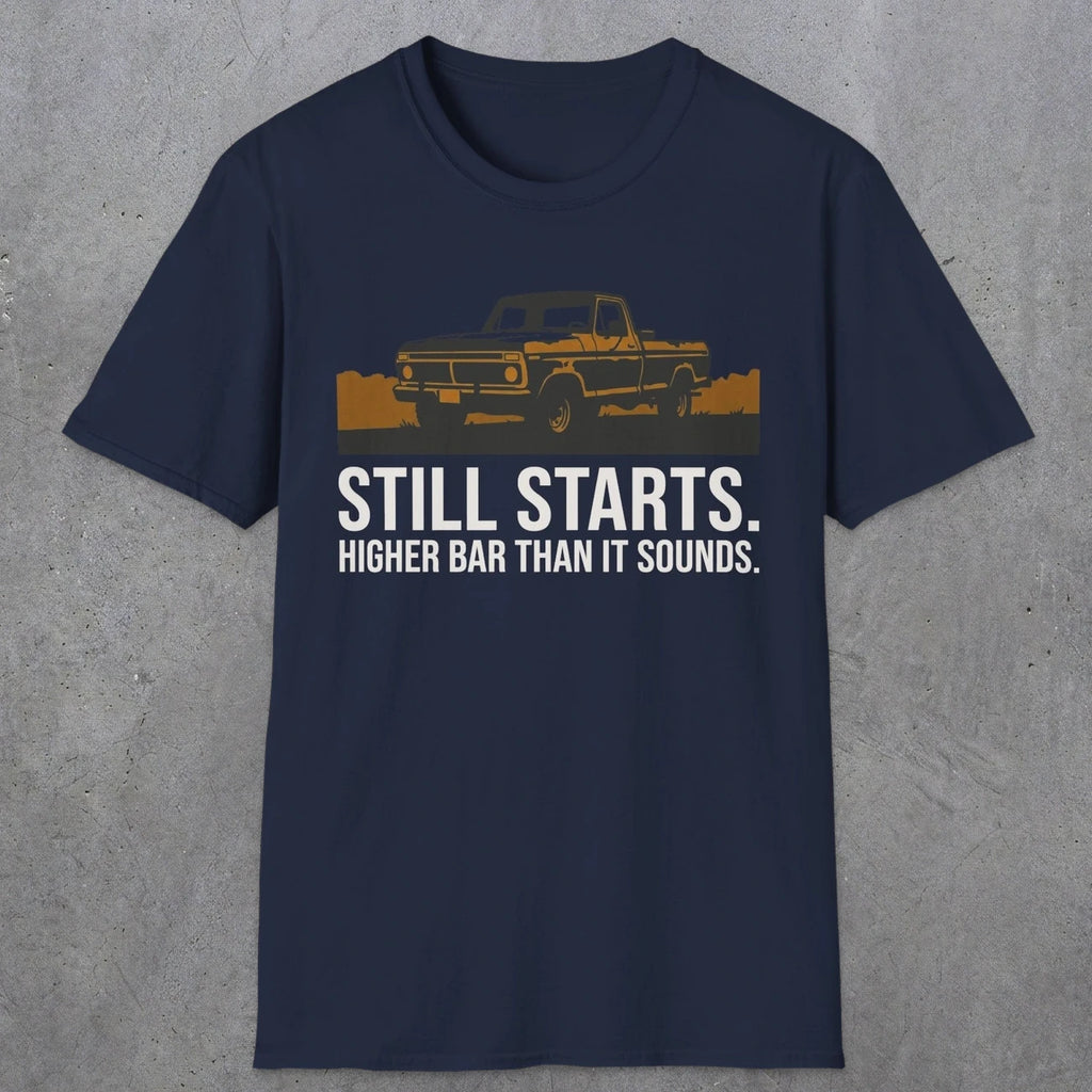 0169 Still Starts. Higher Bar Than It Sounds | Funny Dad T-Shirt | RustyDad