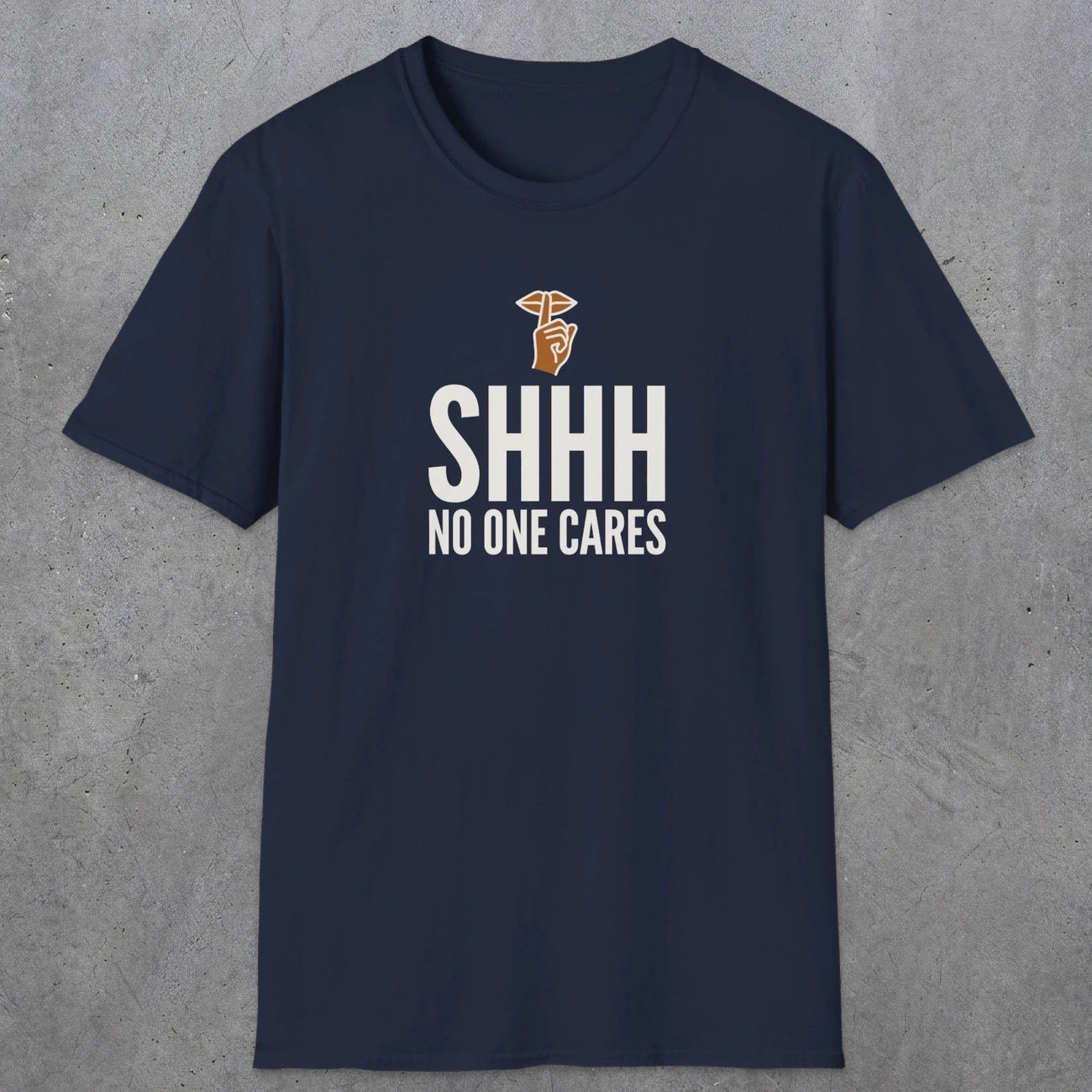 0506 Shhh No One Cares | Funny Dad T-Shirt | RustyDad