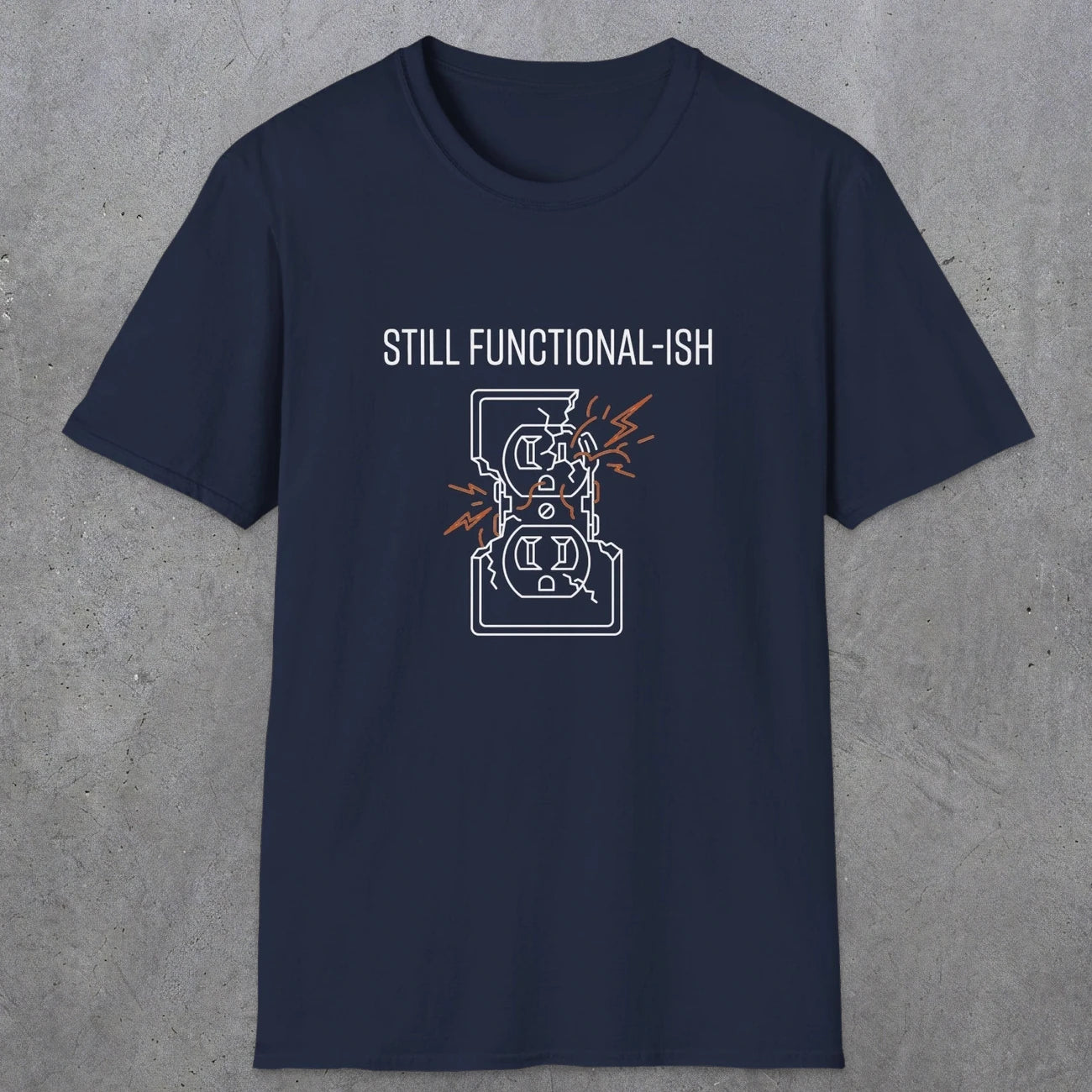 0092 Still functional-ish | Funny Dad T-Shirt | RustyDad