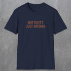 0047 Not rusty just patinad | Funny Dad T-Shirt | RustyDad