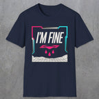 0488 I'M Fine | Funny Dad T-Shirt | RustyDad