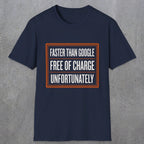 0140 Faster Than Google Free Of Charge Unfortunately | Funny Dad T-Shirt | RustyDad