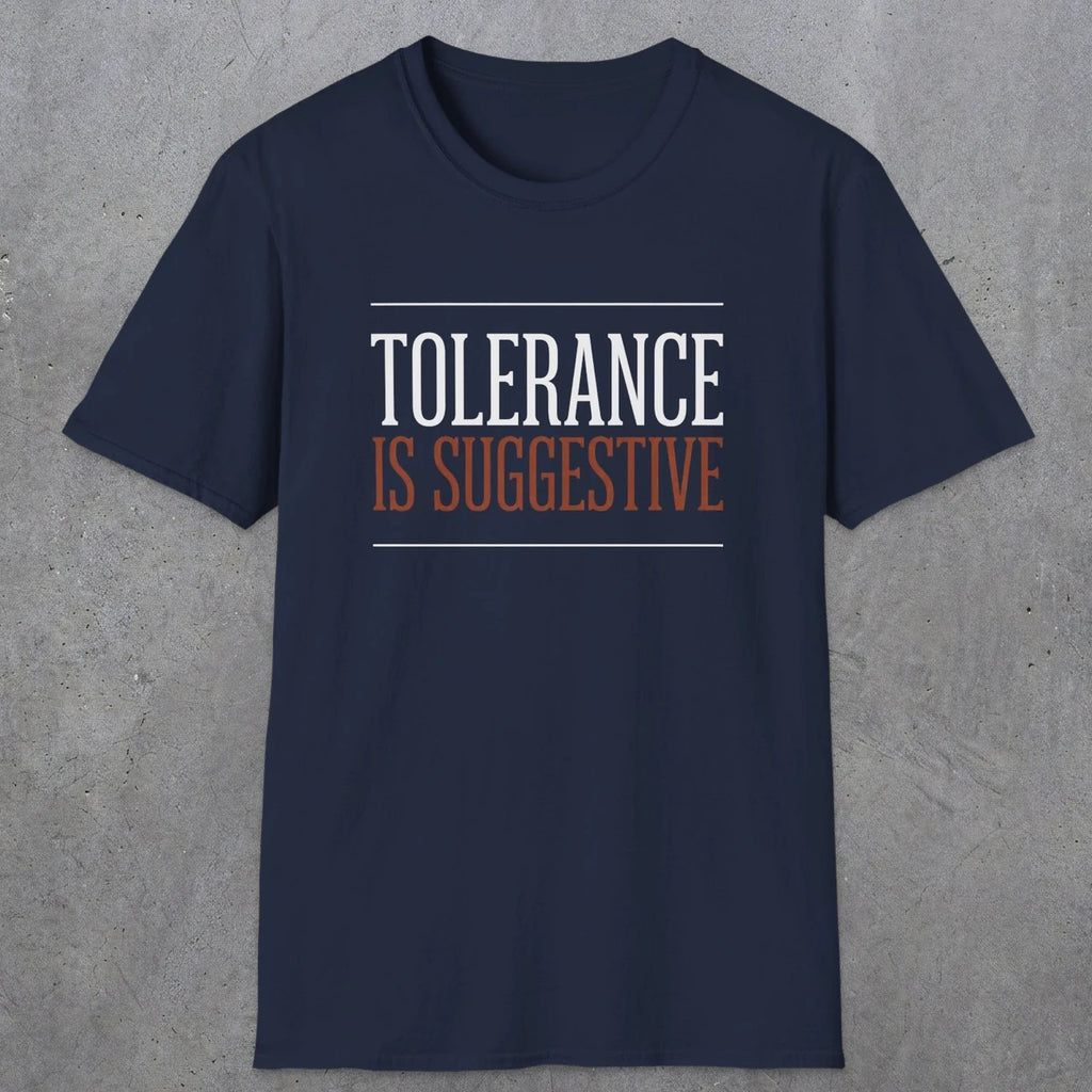 0032 Tolerance is suggestive | Funny Dad T-Shirt | RustyDad
