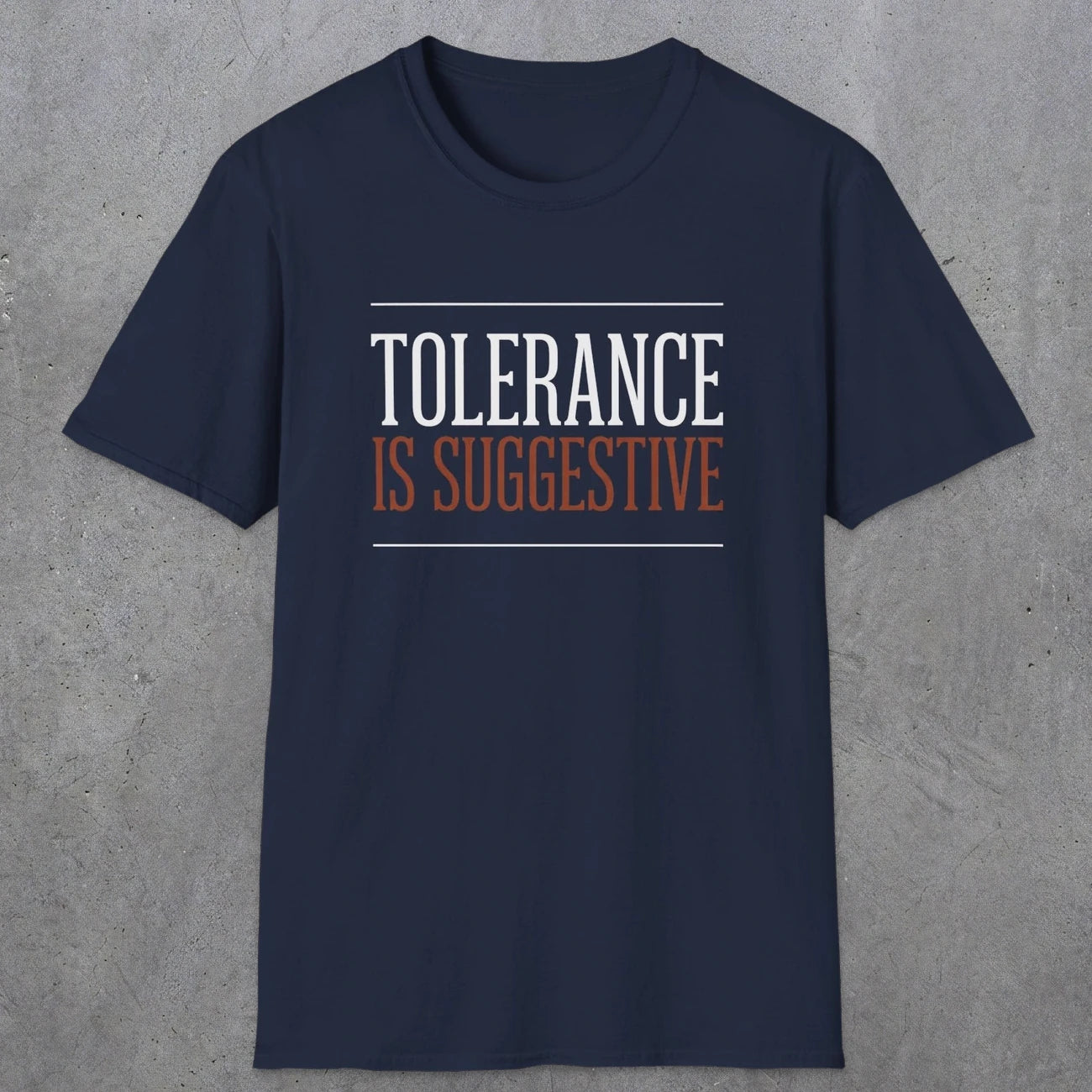 0032 Tolerance is suggestive | Funny Dad T-Shirt | RustyDad