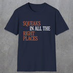 0044 Squeaks in all the right places | Funny Dad T-Shirt | RustyDad