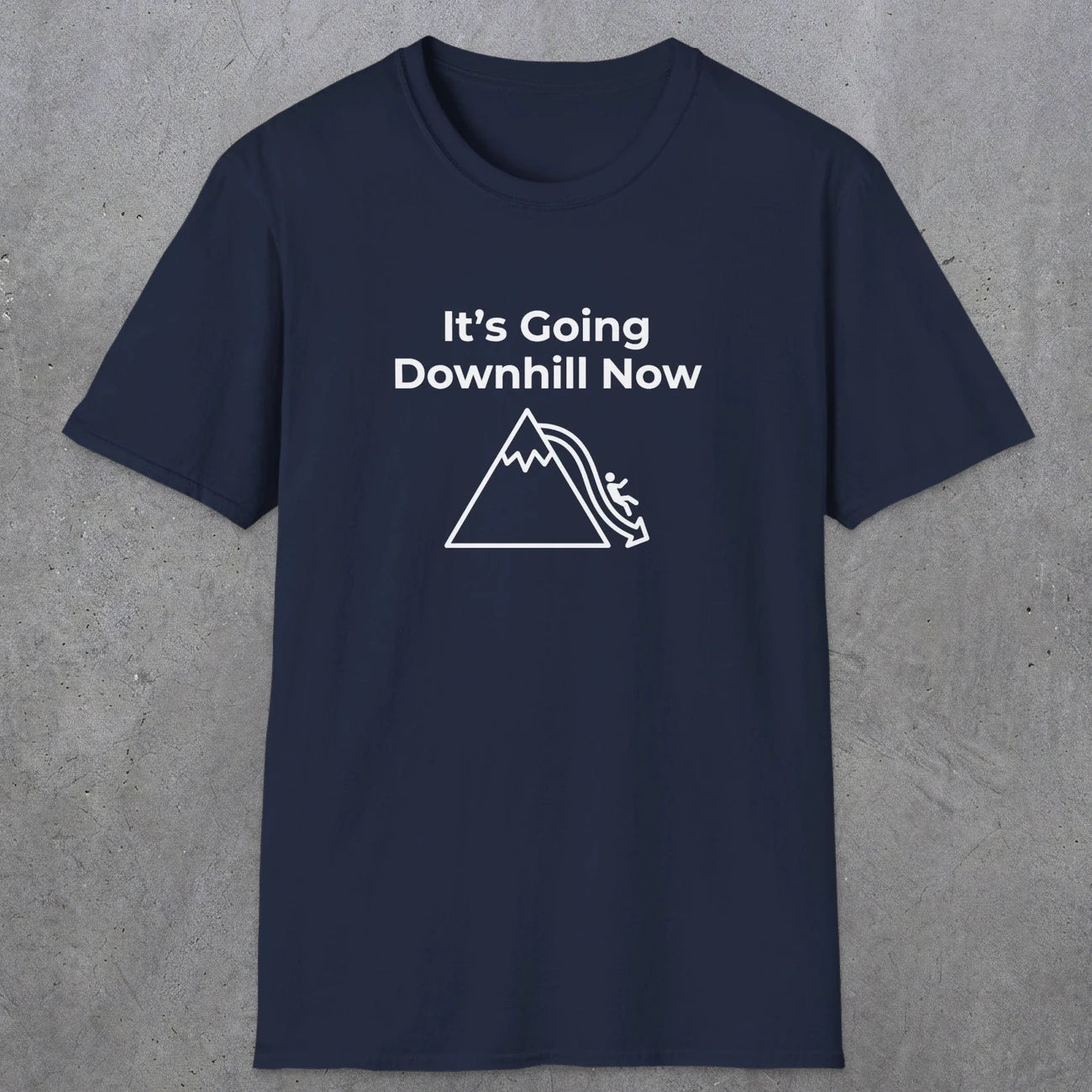 082 It's going down hill now | Funny Dad T-Shirt | RustyDad