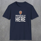 0360 Physically Here | Funny Dad T-Shirt | RustyDad