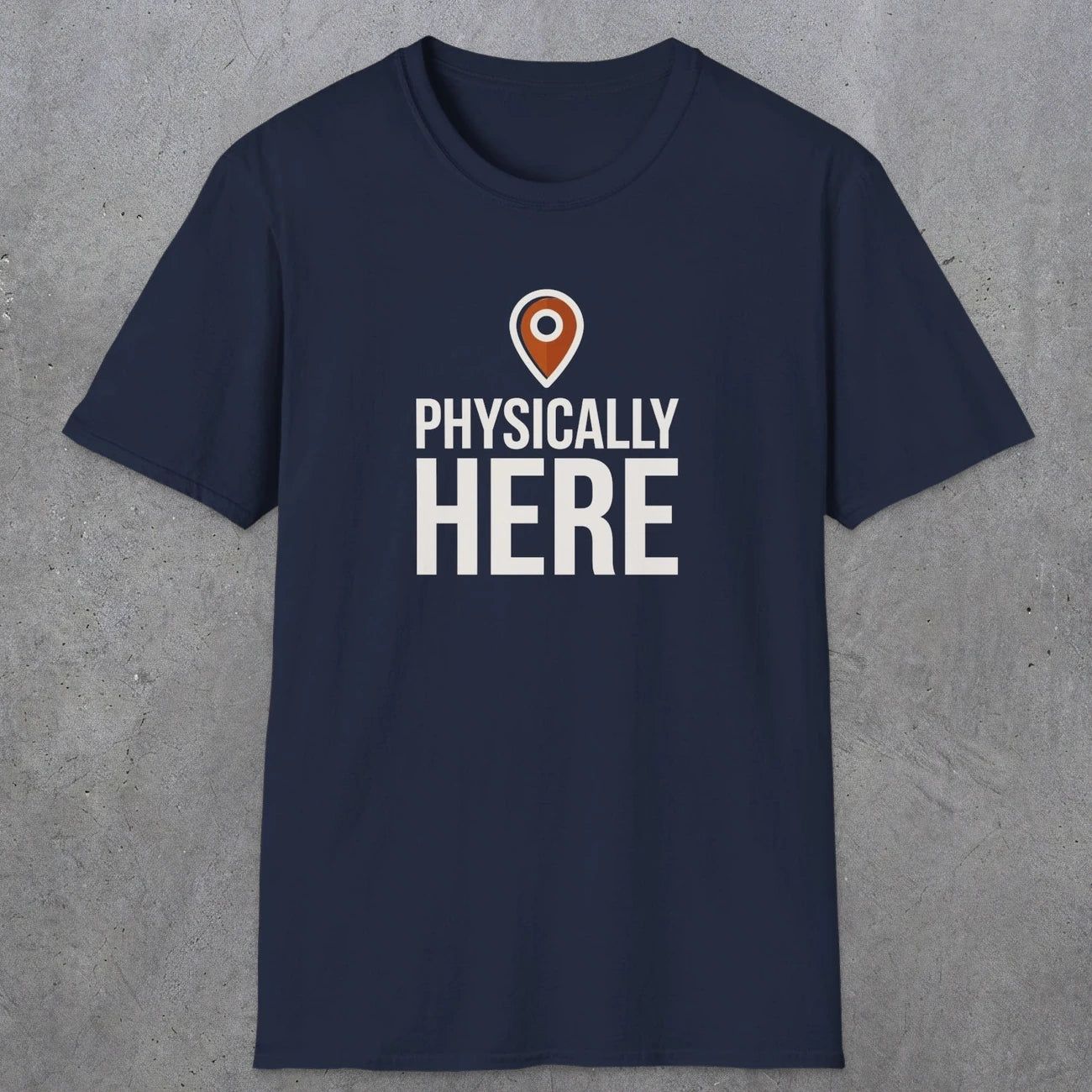 0360 Physically Here | Funny Dad T-Shirt | RustyDad