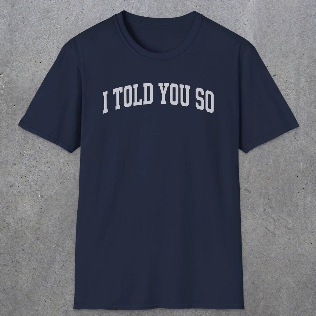 0402 I Told You So | Funny Dad T-Shirt | RustyDad