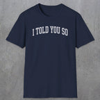 0402 I Told You So | Funny Dad T-Shirt | RustyDad