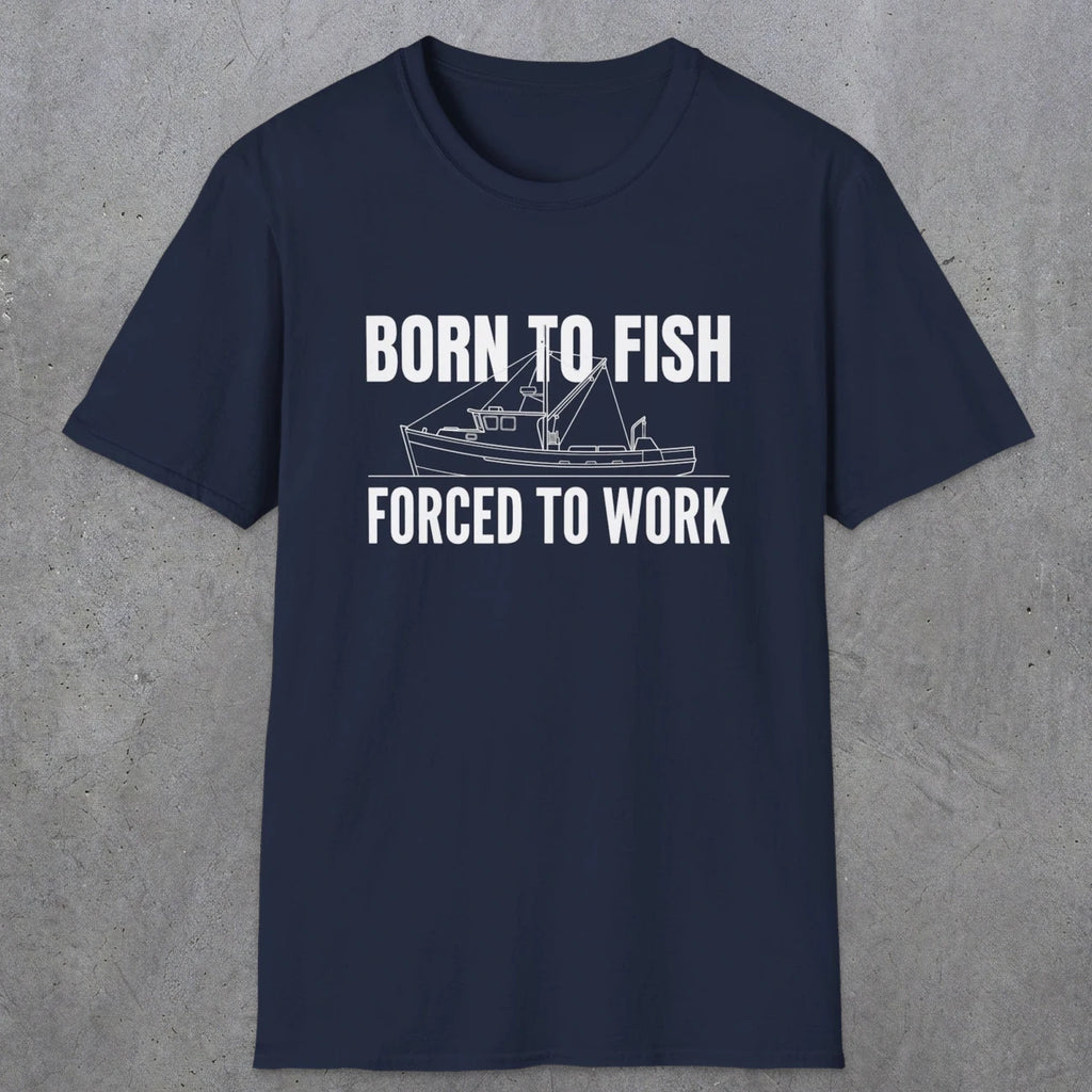 0059 Born to fish Forced to work | Funny Dad T-Shirt | RustyDad