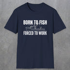 0059 Born to fish Forced to work | Funny Dad T-Shirt | RustyDad
