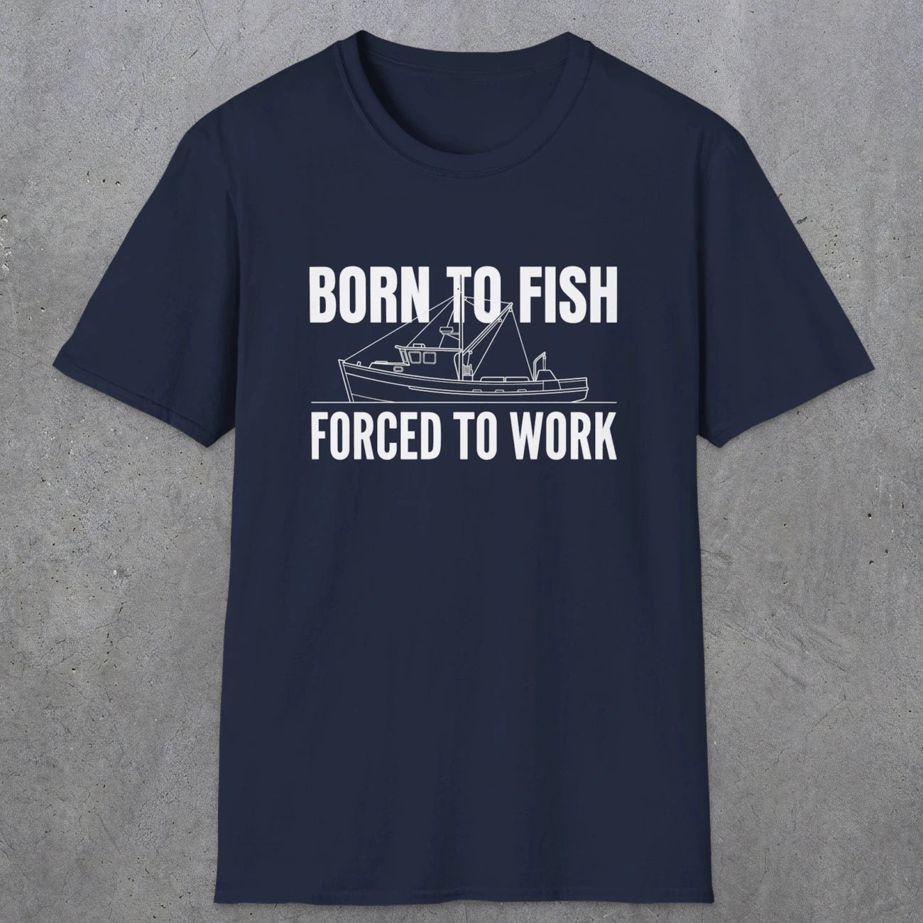 0059 Born to fish Forced to work | Funny Dad T-Shirt | RustyDad