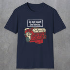 0554 Do Not Touch the Blocks | Funny Dad T-Shirt | RustyDad