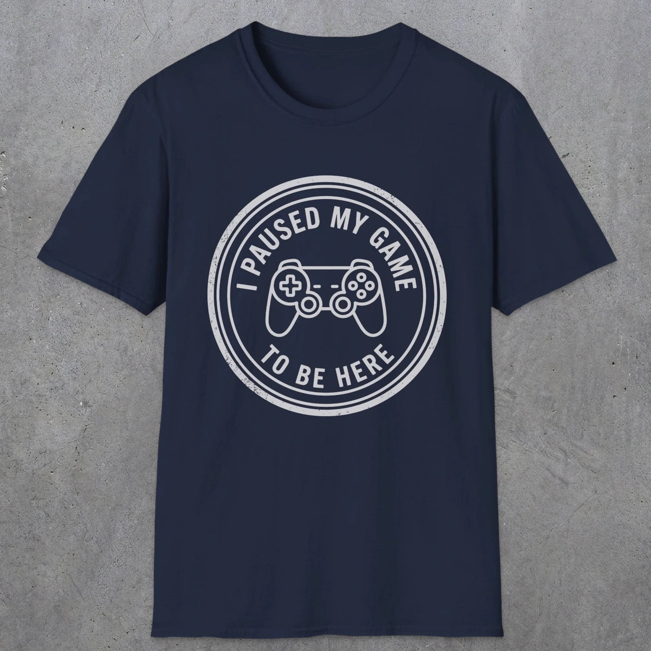 0371 I Paused My Game To Be Here | Funny Dad T-Shirt | RustyDad