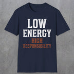 0022 Low energy high responsibility | Funny Dad T-Shirt | RustyDad