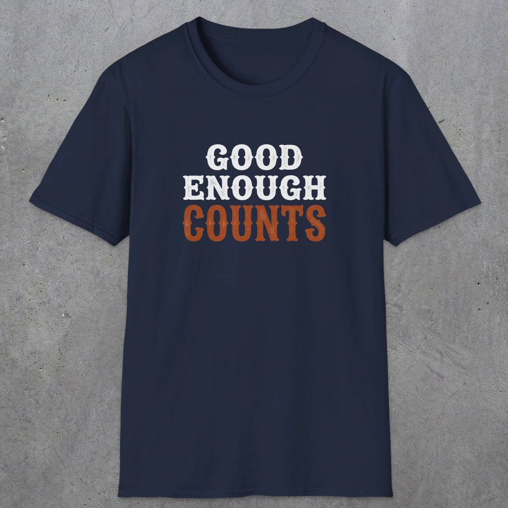 0027 Good enough counts | Funny Dad T-Shirt | RustyDad