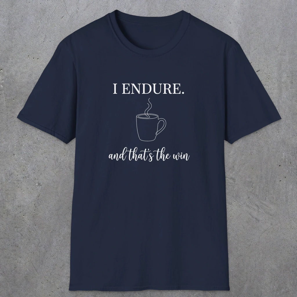 0077 I endure and that's the win | Funny Dad T-Shirt | RustyDad