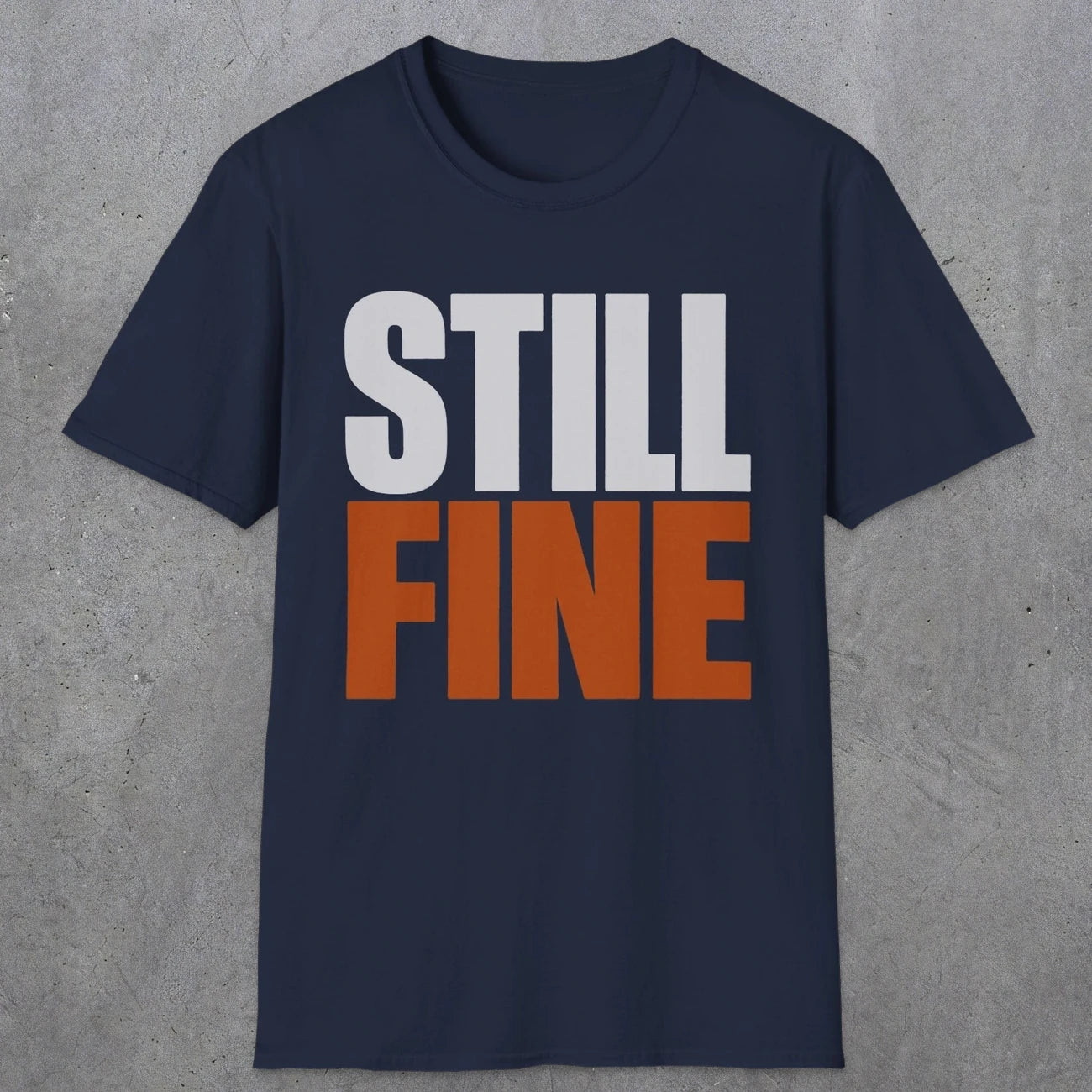 0503 Still Fine | Funny Dad T-Shirt | RustyDad