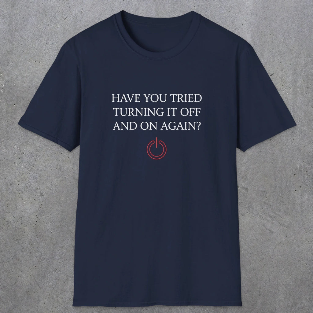 0098 Have you tried turning it off and on again? | Funny Dad T-Shirt | RustyDad