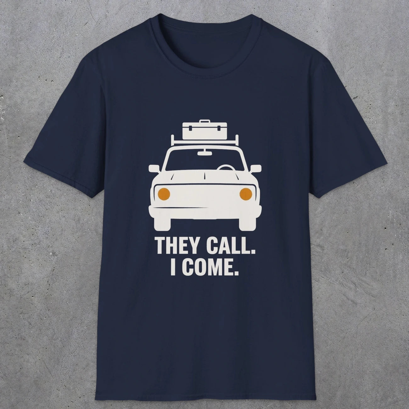 0137 They Call I Come | Funny Dad T-Shirt | RustyDad