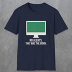 0122 No Alerts That Was The Work | Funny Dad T-Shirt | RustyDad