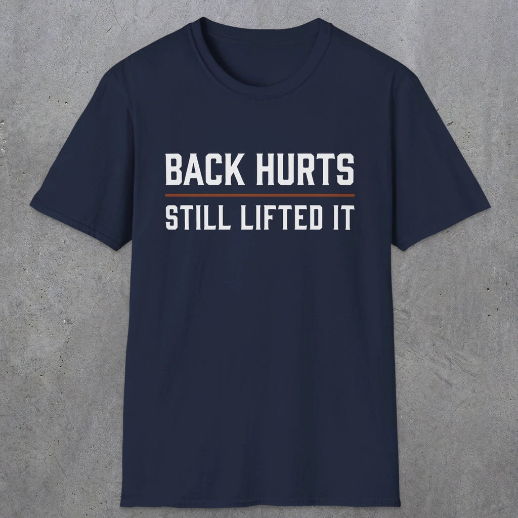 0024 Back hurts Still lifted it | Funny Dad T-Shirt | RustyDad