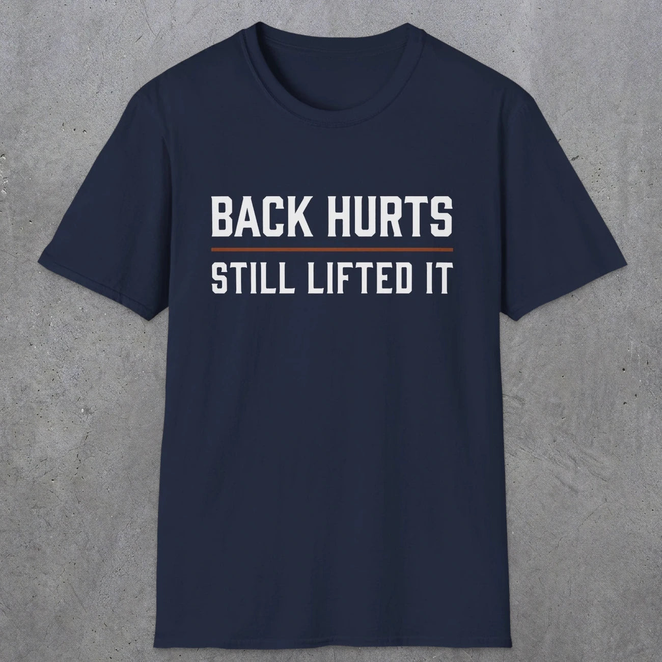 0024 Back hurts Still lifted it | Funny Dad T-Shirt | RustyDad
