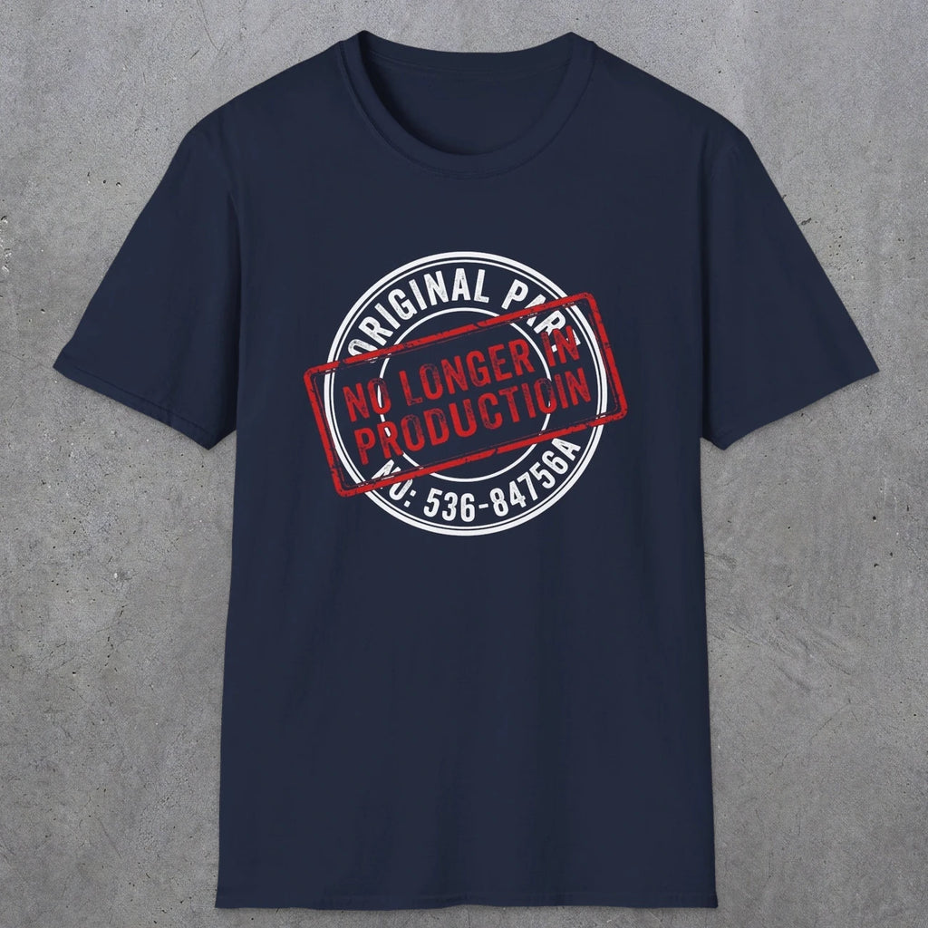 043 Original Parts No longer In Production | Funny Dad T-Shirt | RustyDad
