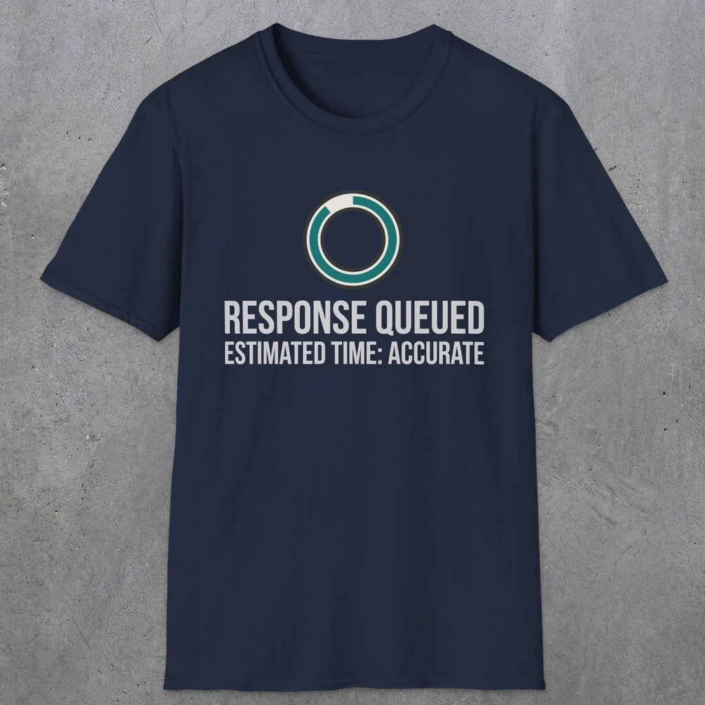 0329 Response Queued Estimated Time Accurate | Funny Dad T-Shirt | RustyDad
