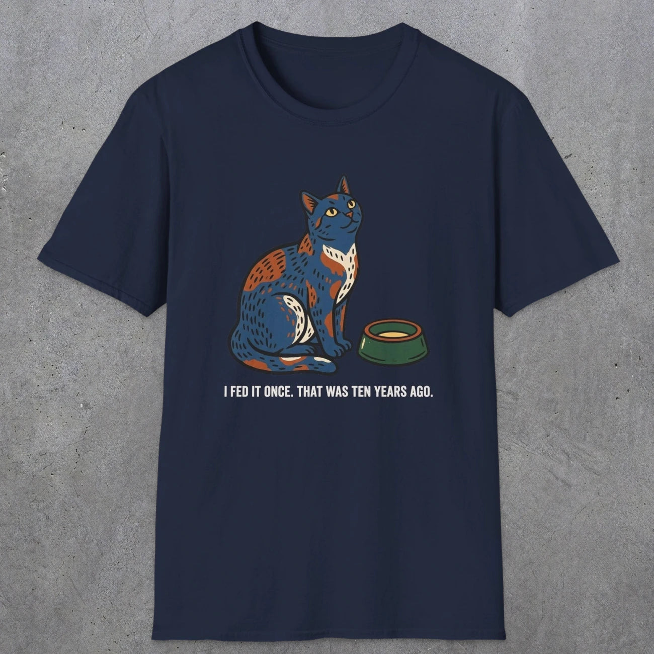 0228 I Fed It Once. That Was Ten Years Ago | Funny Dad T-Shirt | RustyDad