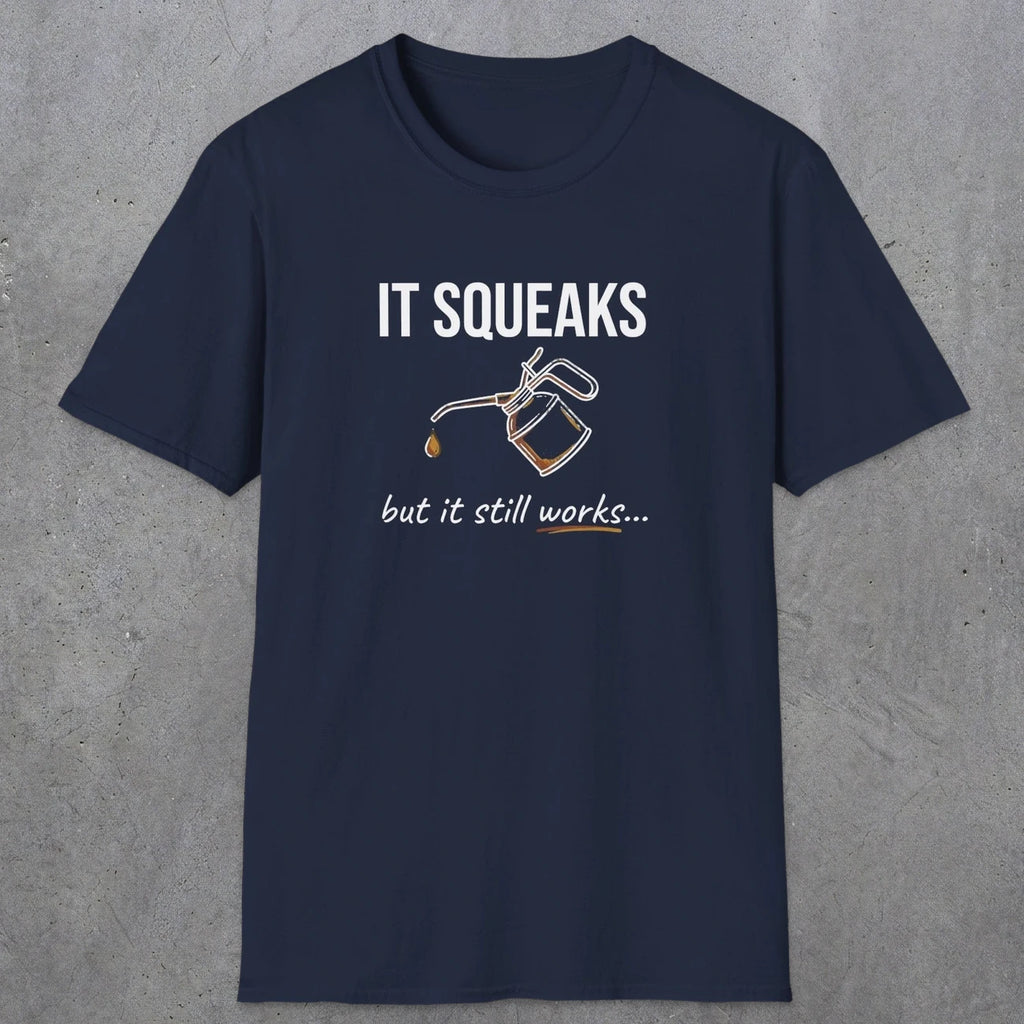 0071 It squeaks but it still works | Funny Dad T-Shirt | RustyDad