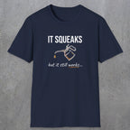 0071 It squeaks but it still works | Funny Dad T-Shirt | RustyDad