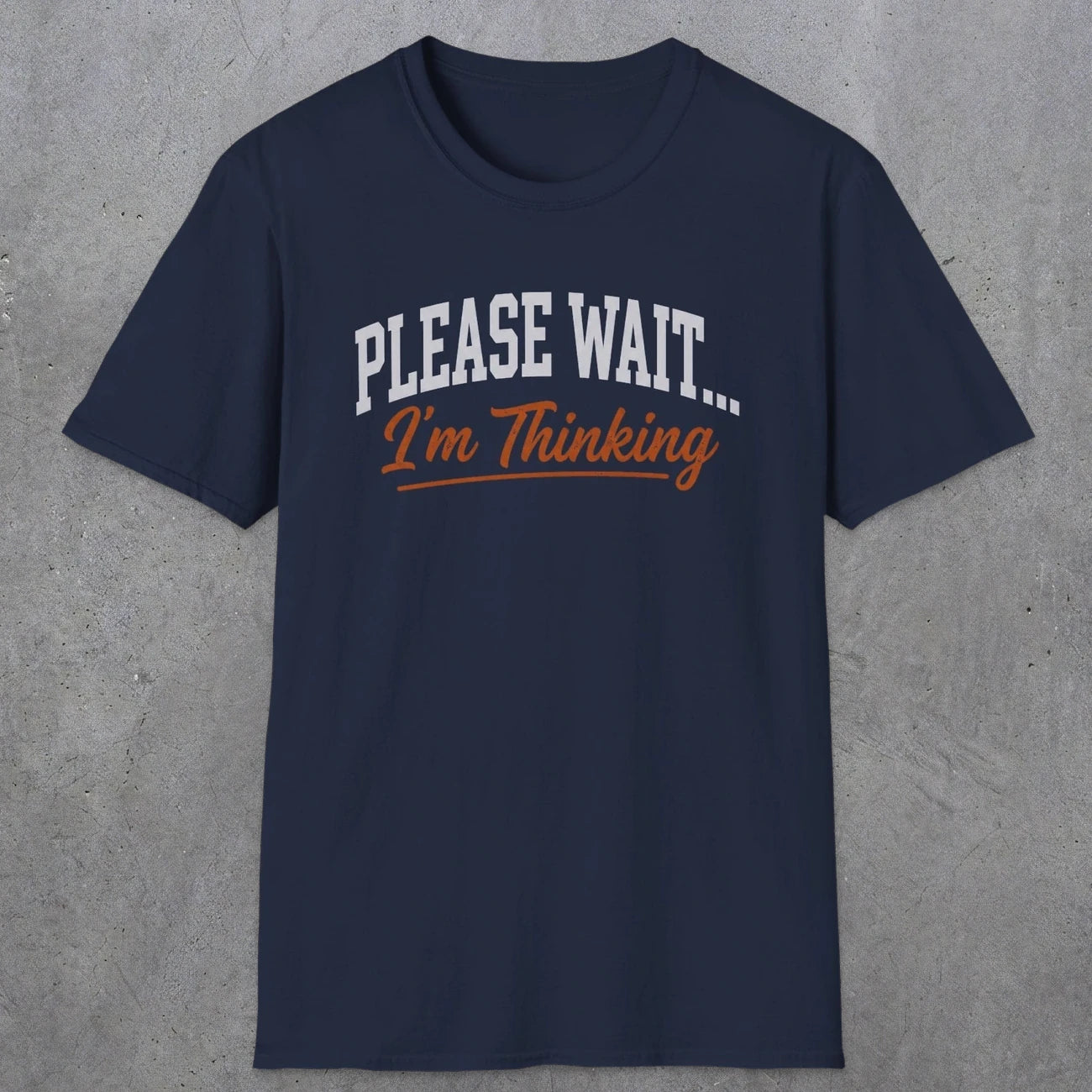 0368 Please Wait ... I'M Thinking | Funny Dad T-Shirt | RustyDad