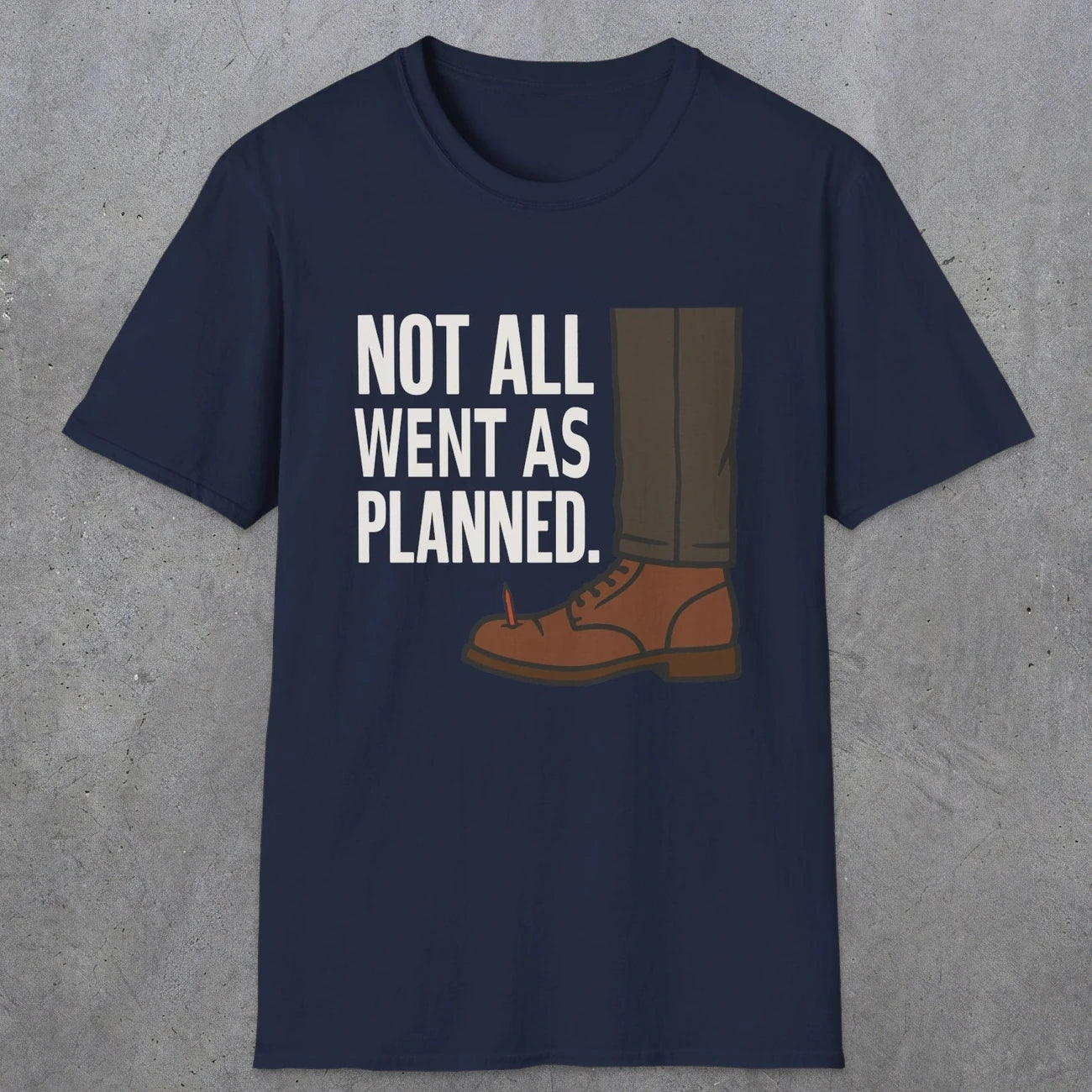 0249 Not All Went As Planned | Funny Dad T-Shirt | RustyDad