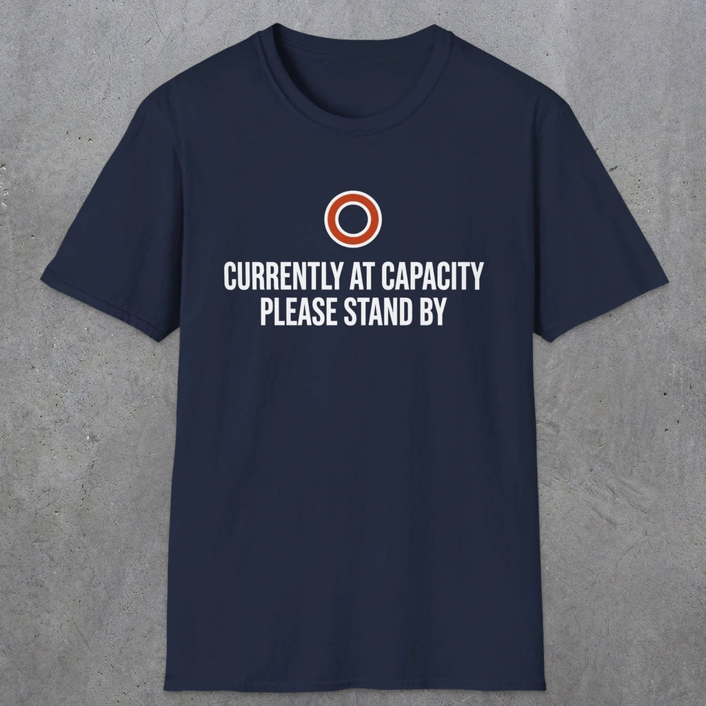 0331 Currently At Capacity, Please Stand By | Funny Dad T-Shirt | RustyDad